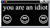 you are an idiot